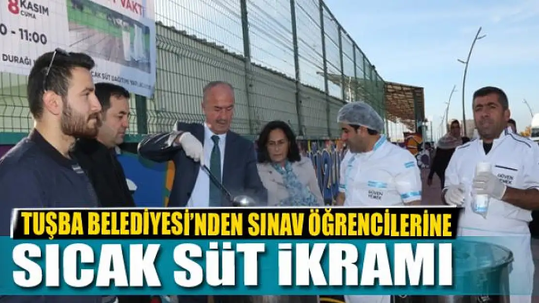 TUŞBA BELEDİYESİ'NDEN SINAV ÖĞRENCİLERİNE SICAK SÜT İKRAMI