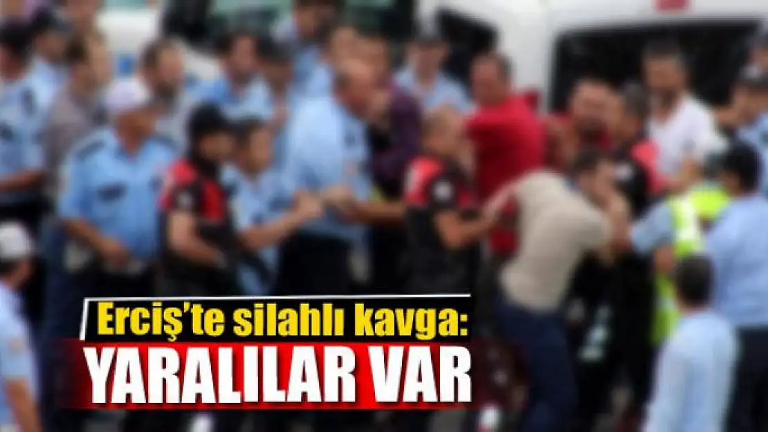 Erciş'te silahlı kavga: 7 yaralı