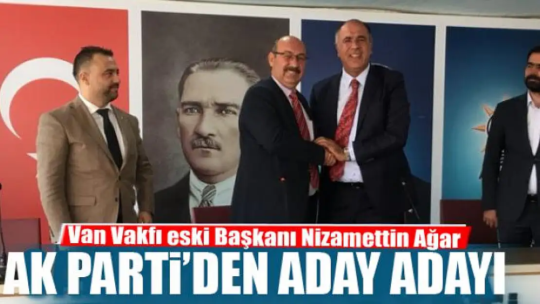 Nizamettin Ağar AK Parti'den aday adayı