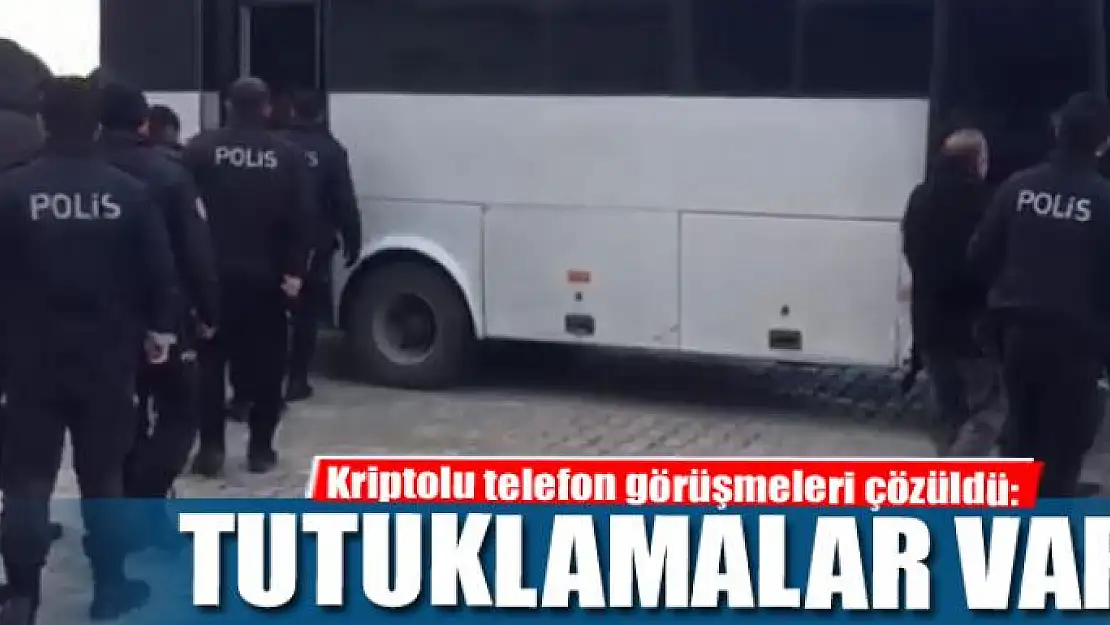 Kriptolu telefon görüşmeleri çözüldü: 17 tutuklama