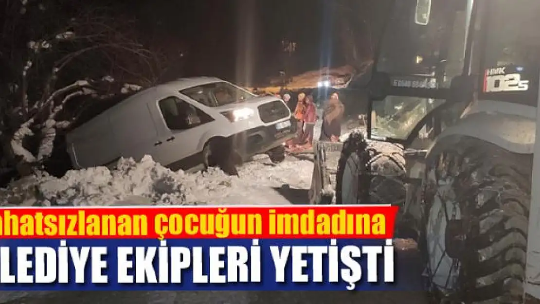 Rahatsızlanan çocuğun imdadına belediye ekipleri yetişti