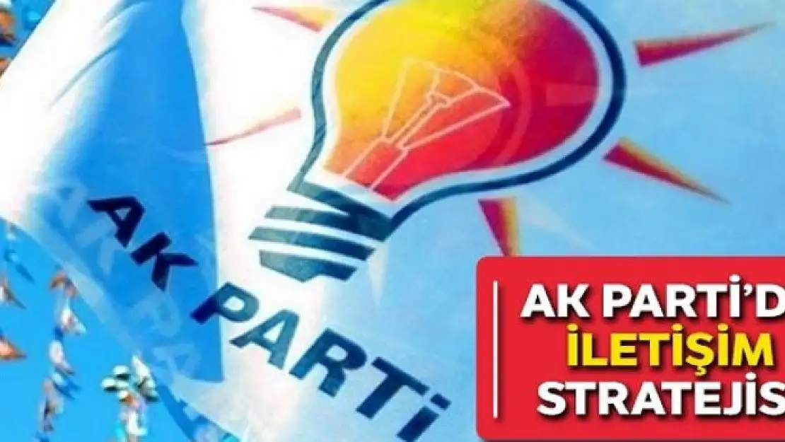 AK Parti'den iletişim stratejisi