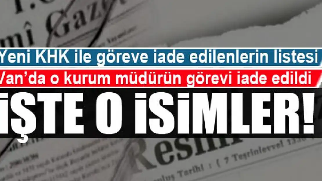 688 sayılı KHK ile göreve iade edilenlerin listesi