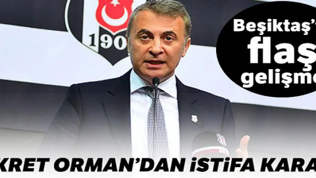 Fikret Orman'dan istifa kararı!