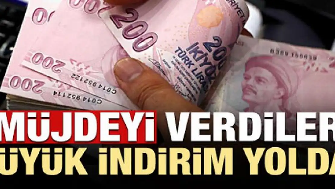 Müjdeyi verdiler! Büyük indirim yolda...