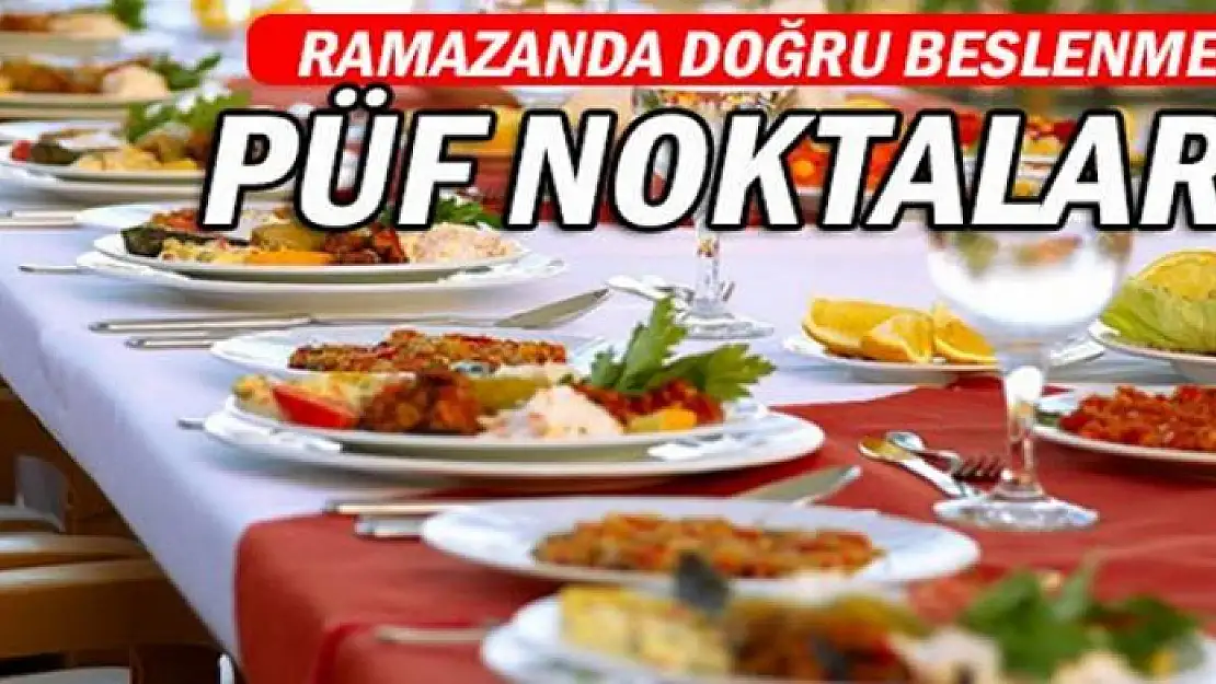 Ramazan'da beslenmenin püf noktaları