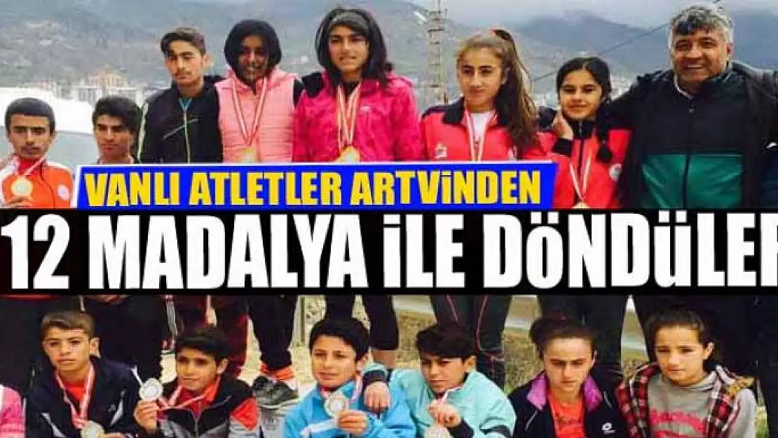 VANLI ATLETLER ARTVİNDEN 12 MADALYA İLE DÖNDÜLER