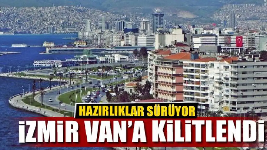 İZMİR VAN'A KİLİTLENDİ