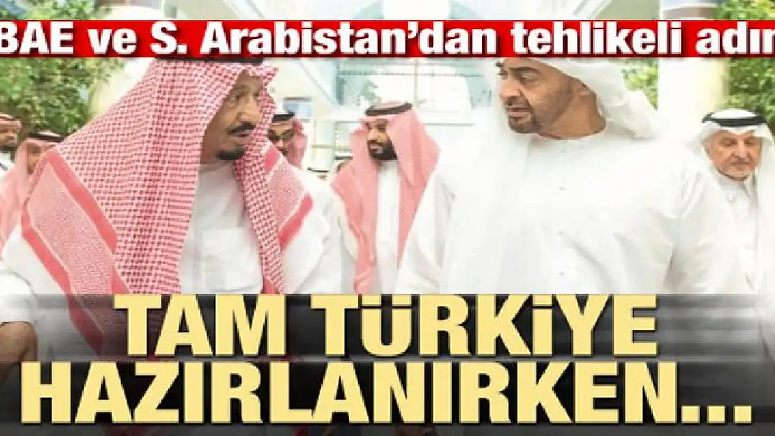 BAE ve S.Arabistan'dan tehlikeli adım! Türkiye hazırlanırken...