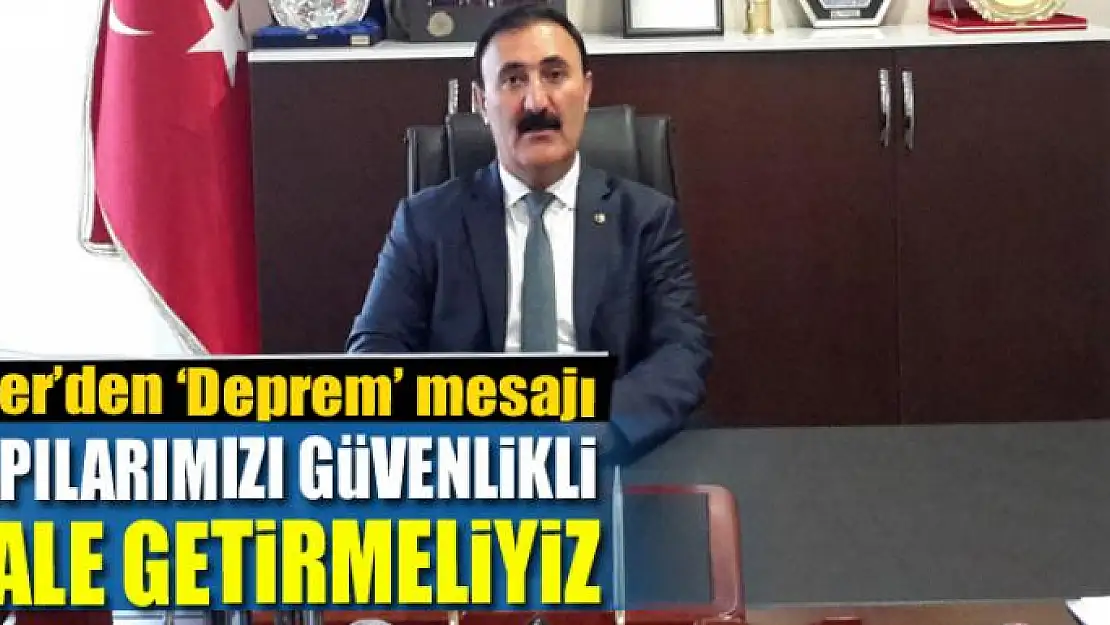 YAPILARIMIZI GÜVENLİKLİ HALE GETİRMELİYİZ