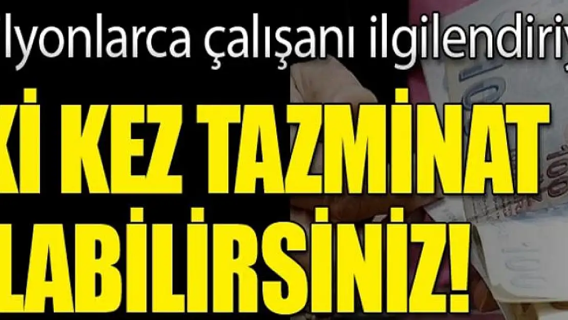 Çifte tazminat nasıl alınır? Şartları nelerdir?