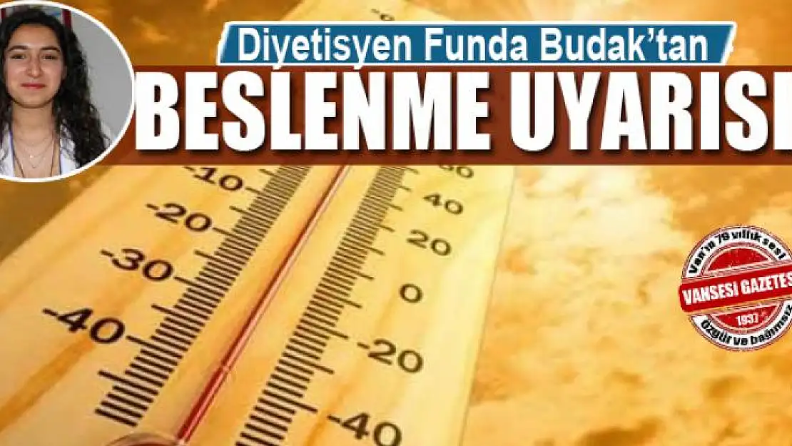 Diyetisyen Funda Budak'tan beslenme uyarısı