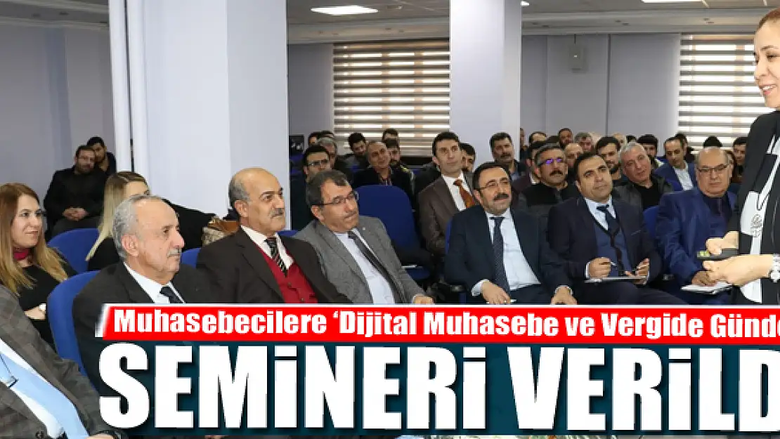 Muhasebecilere 'Dijital Muhasebe ve Vergide Gündem' semineri verildi