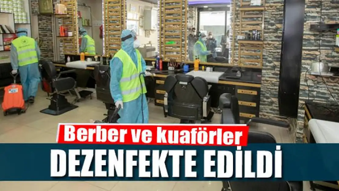 Berber ve kuaförler dezenfekte edildi