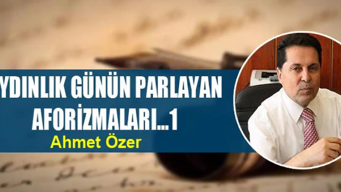 Aydınlık günün parlayan aforizmaları...1