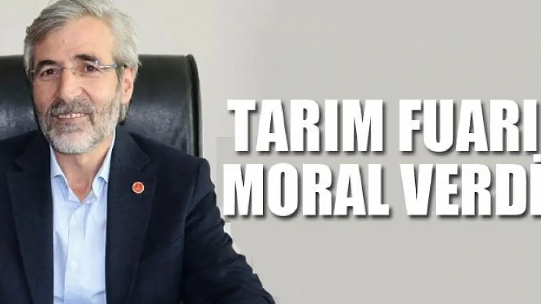 Tarım Fuarı moral verdi