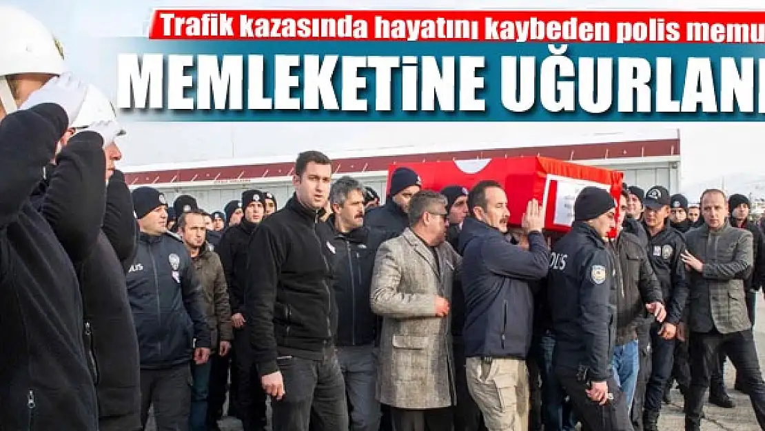 Trafik kazasında hayatını kaybeden polis memuru memleketine uğurlandı