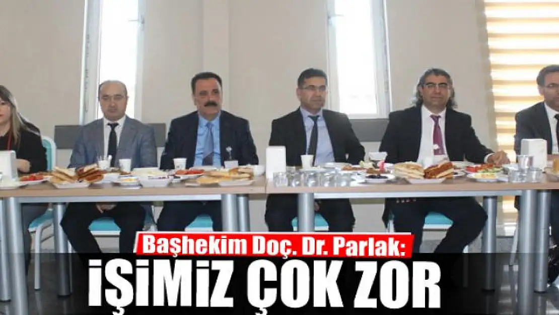 Başhekim Doç. Dr. Parlak: İşimiz çok zor