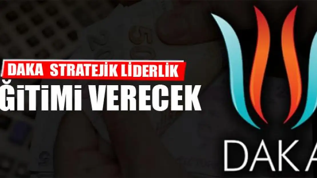 DAKA'DAN  STRATEJİK LİDERLİK EĞİTİMİ