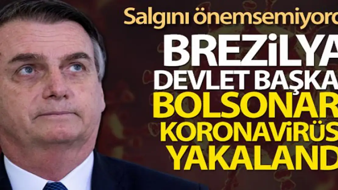 Brezilya Devlet Başkanı Jair Bolsonaro koronavirüse yakalandı