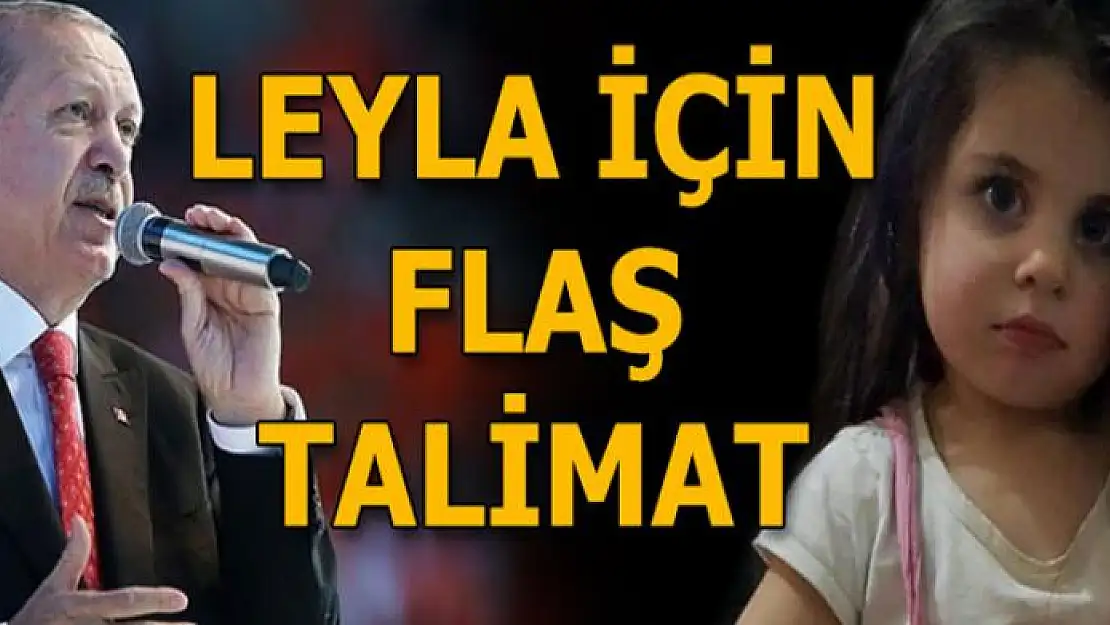 Cumhurbaşkanı Erdoğan'dan minik Leyla için talimat