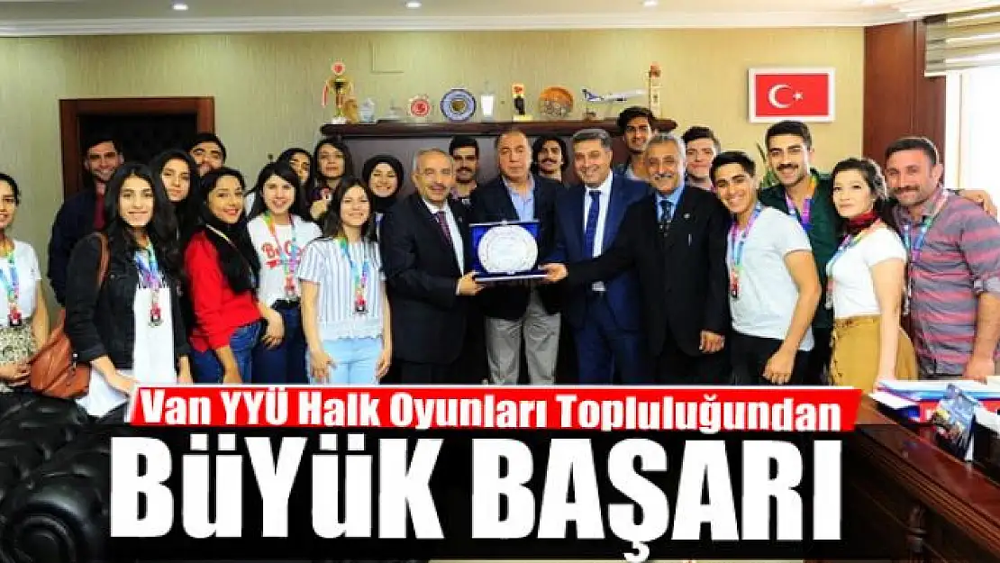 Van YYÜ Halk Oyunları Topluluğundan büyük başarı