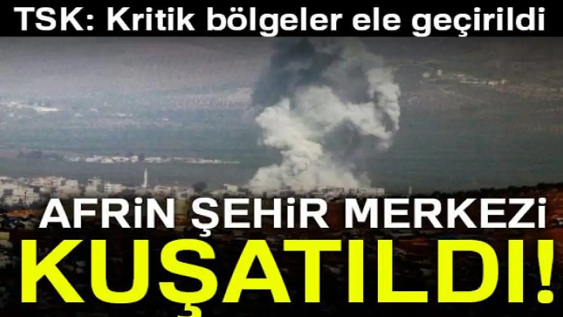 Afrin kent merkezi kuşatıldı!