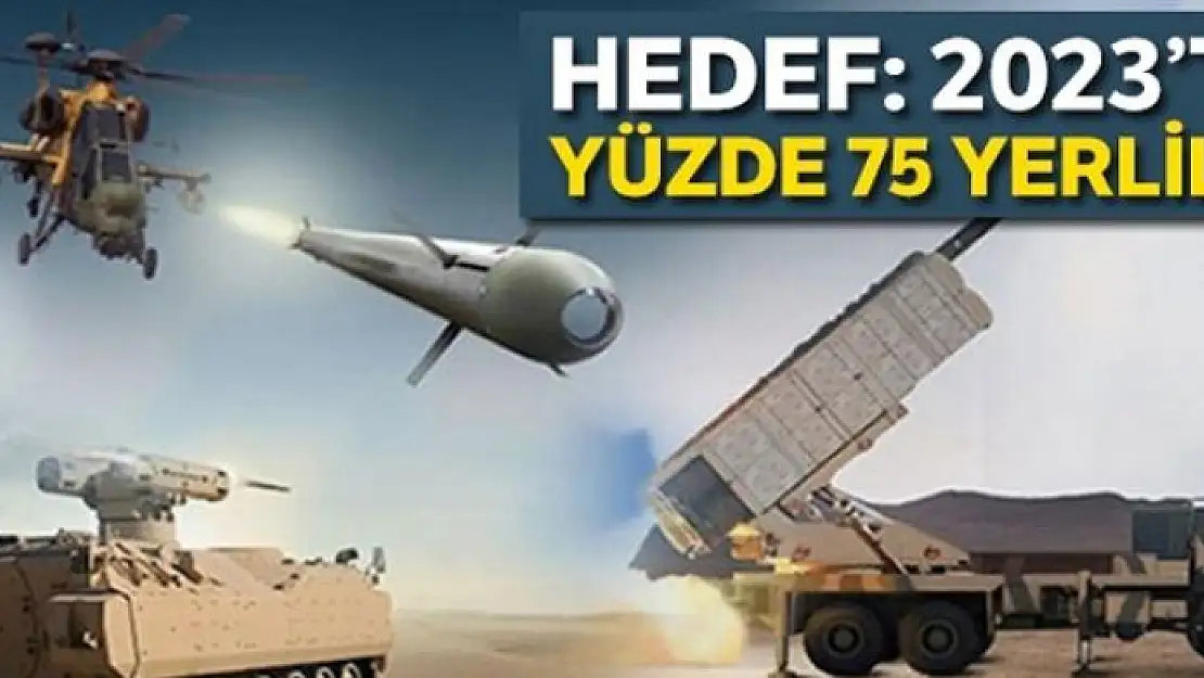 Hedef: 2023'te yüzde 75 yerlilik