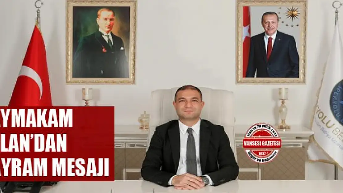 Kaymakam Sinan Aslan'dan Ramazan bayramı mesajı