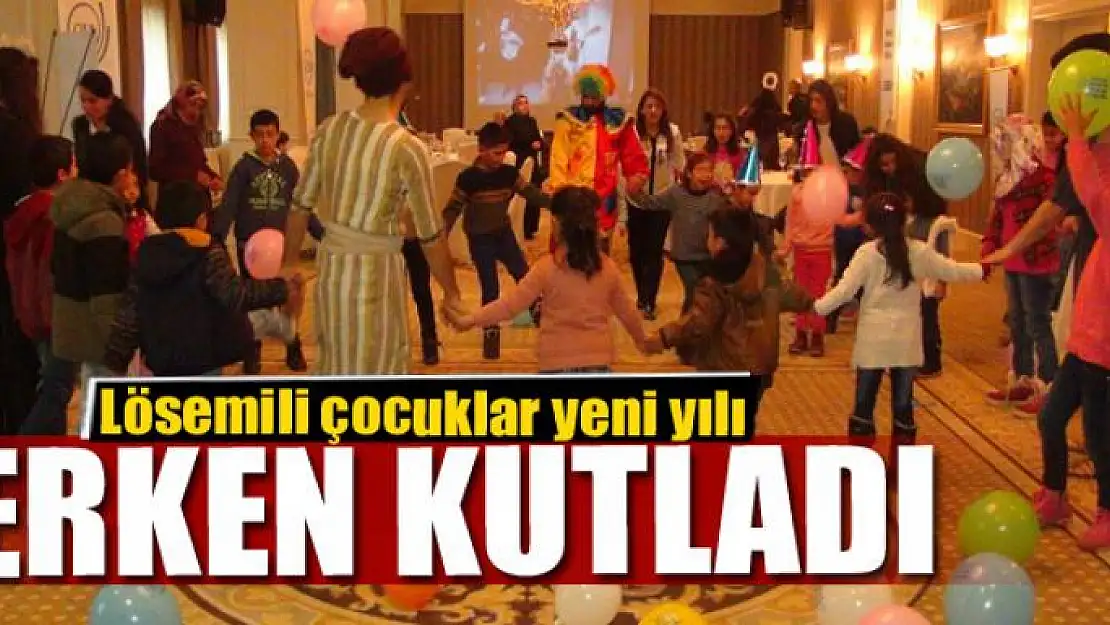 Lösemili çocuklar yeni yılı erken kutladı