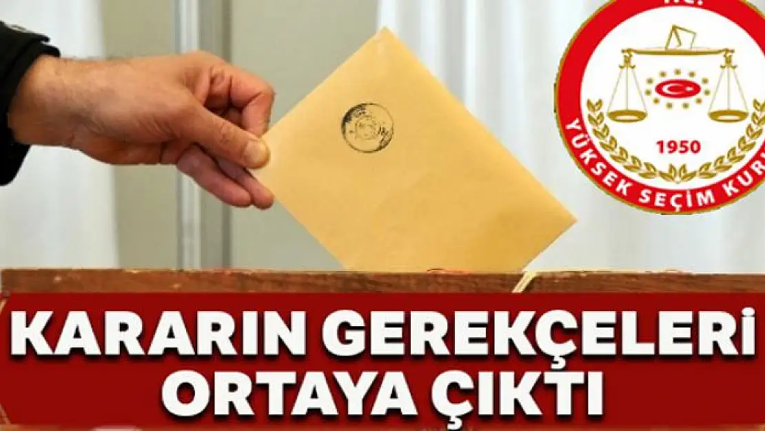 YSK'nın aldığı kararın gerekçesi ortaya çıktı