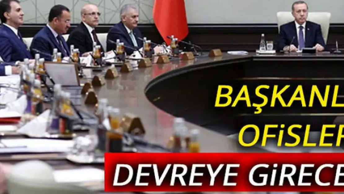 Başkanlık ofisleri devreye girecek