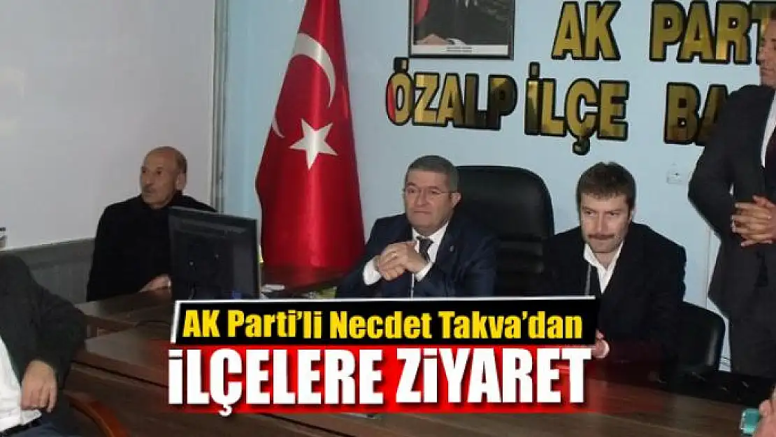 AK Parti'li Takva'dan Özalp ve Saray ilçelerine ziyaret 