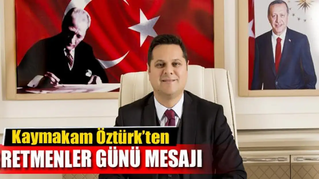 Kaymakam Öztürk'ten öğretmenler günü mesajı