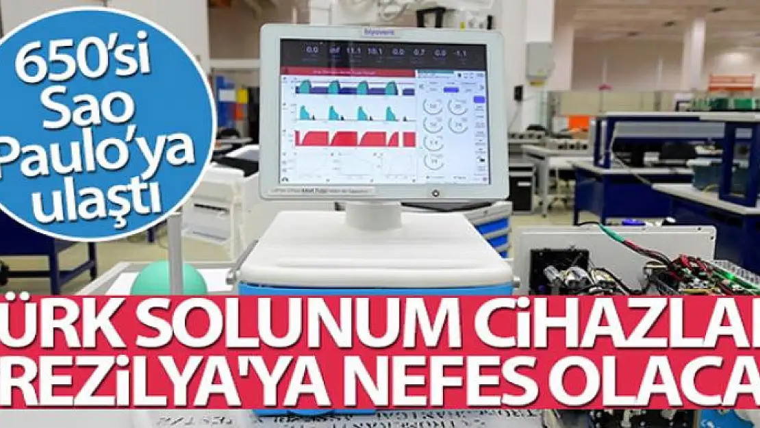 Türk solunum cihazları Brezilya'ya nefes olacak