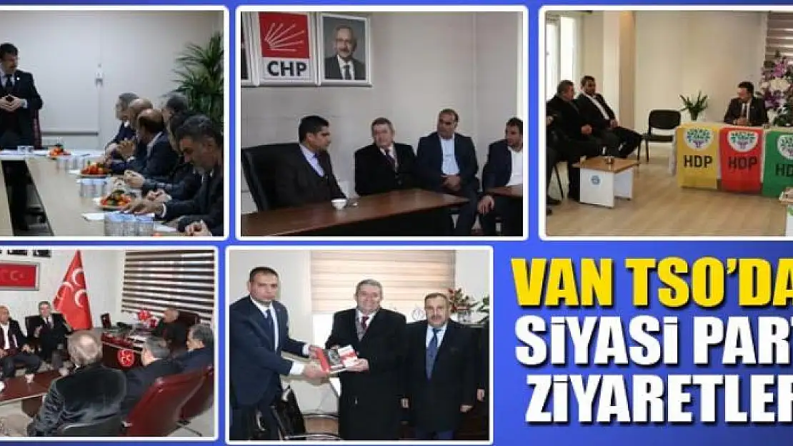 VAN TSO'DAN SİYASİ PARTİ ZİYARETLERİ