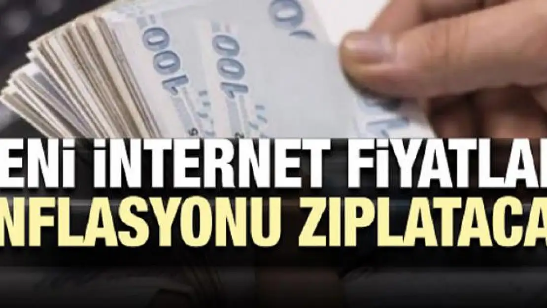 Yeni internet fiyatları enflasyonu zıplatacak