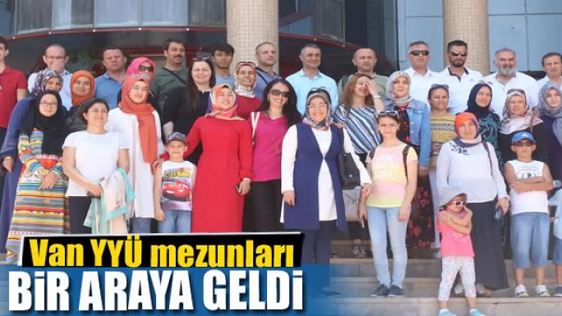 Van YYÜ mezunları bir araya geldi