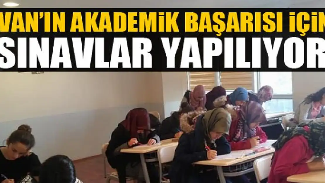 Van'ın akademik başarısı için sınavlar yapılıyor 