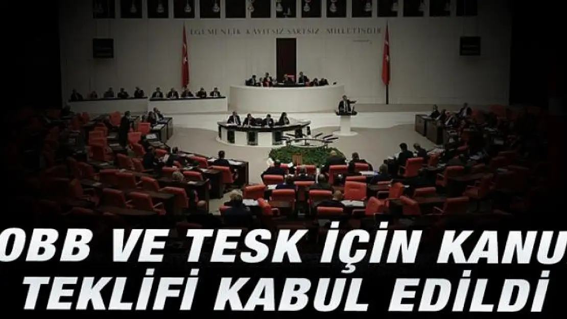 TOBB ve meslek kuruluşları kanunlarında değişiklik teklifi kabul edildi