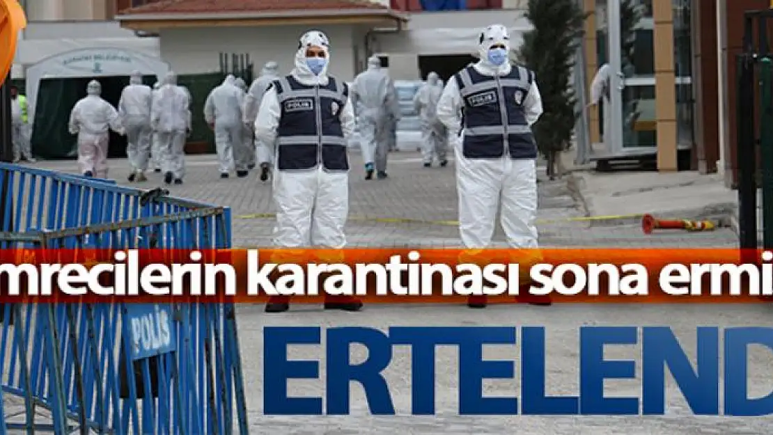 Konya'da karantinadaki umrecilerin tahliyesi ertelendi