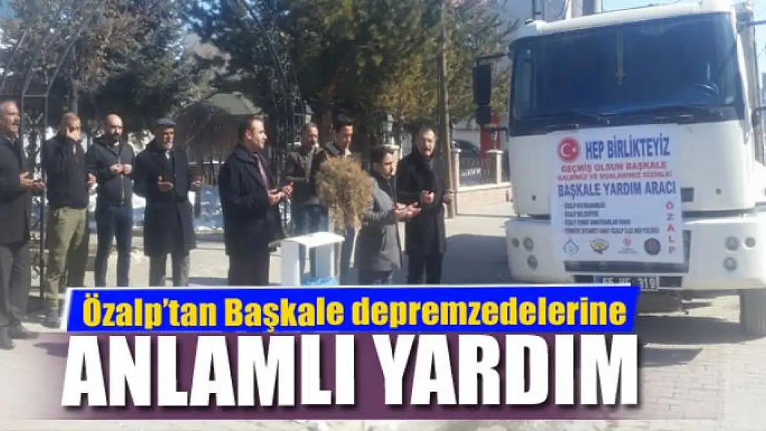 Özalp'tan Başkale depremzedelerine yardım