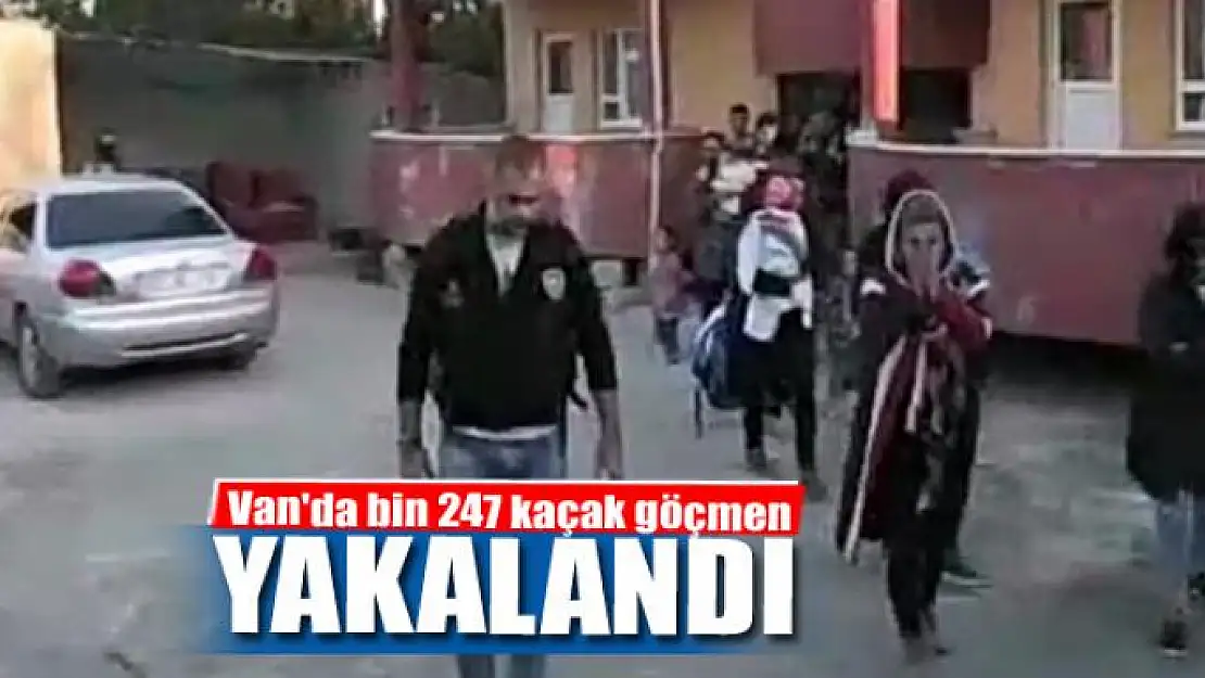 Van'da bin 247 kaçak göçmen yakalandı