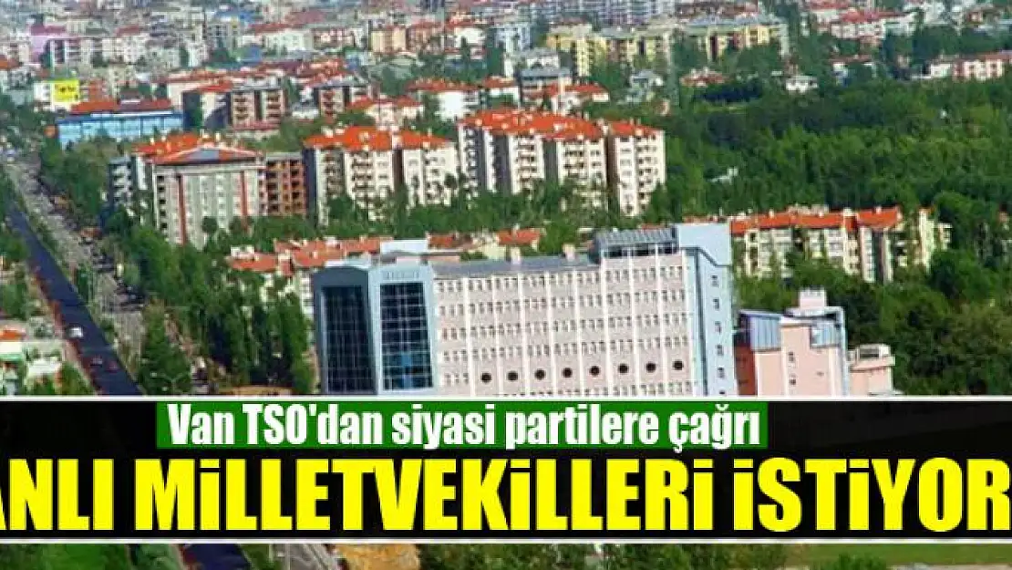 VANLI MİLLETVEKİLLERİ İSTİYORUZ