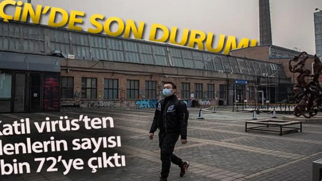 Çin'de Korona virüsünden ölenlerin sayısı 3 bin 72'ye ulaştı