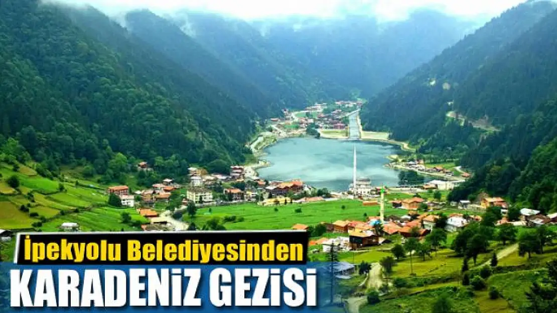 İpekyolu Belediyesinden Karadeniz gezisi