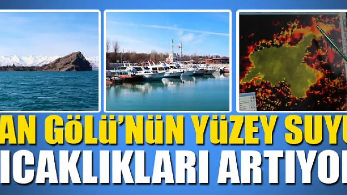 Van Gölü'nün yüzey suyu sıcaklıkları artıyor