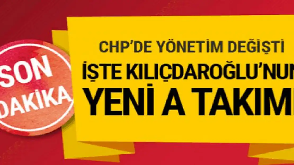 CHP'de yeni MYK belirlendi İşte Kılıçdaroğlu'nun A takımı