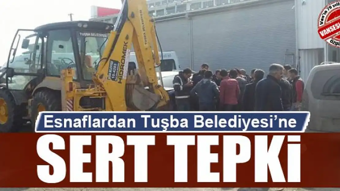 Esnaflardan Tuşba Belediyesi'ne tepki