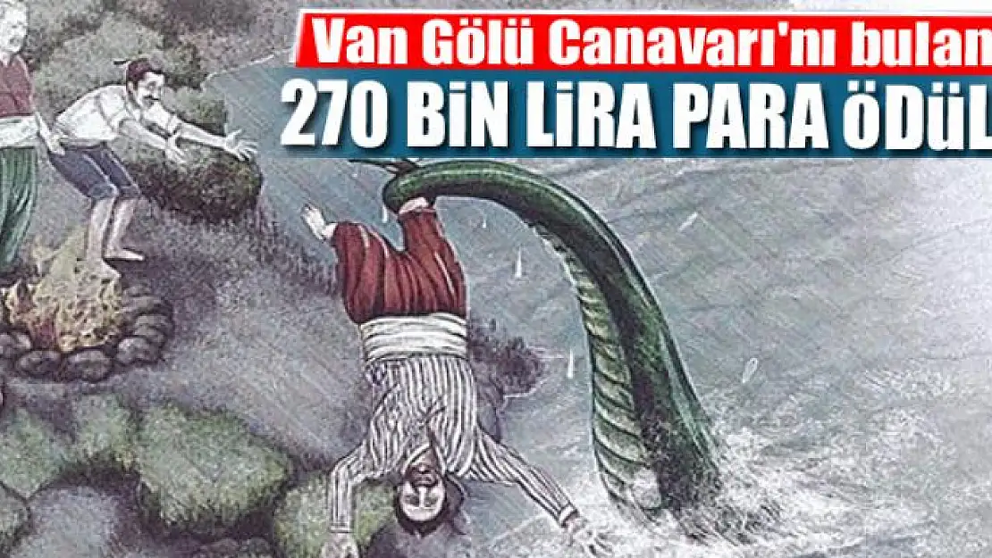 Van Gölü Canavarı'nı bulana 270 bin lira para ödülü